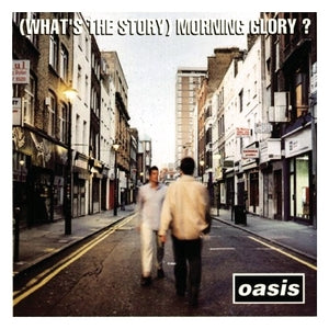 OASIS - (WHAT’S THE STORY) MORNING GLORY?