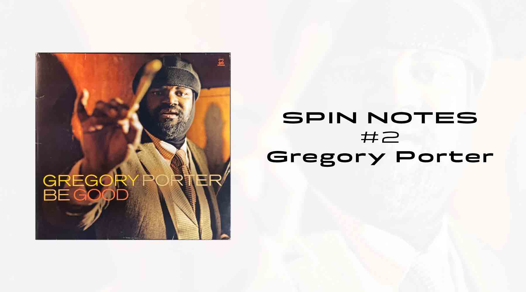 Spin Notes #2 - Gregory Porter
