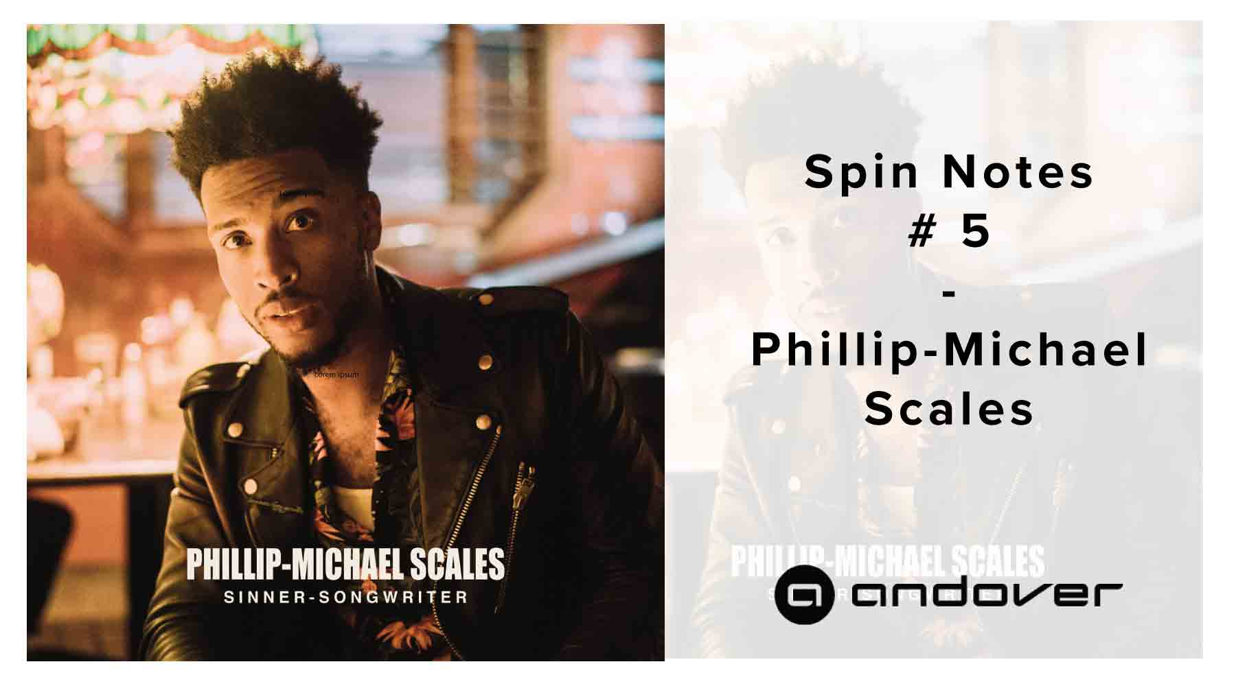 Spin Notes #5 - Phillip-Michael Scales - "Sinner-Songwriter"