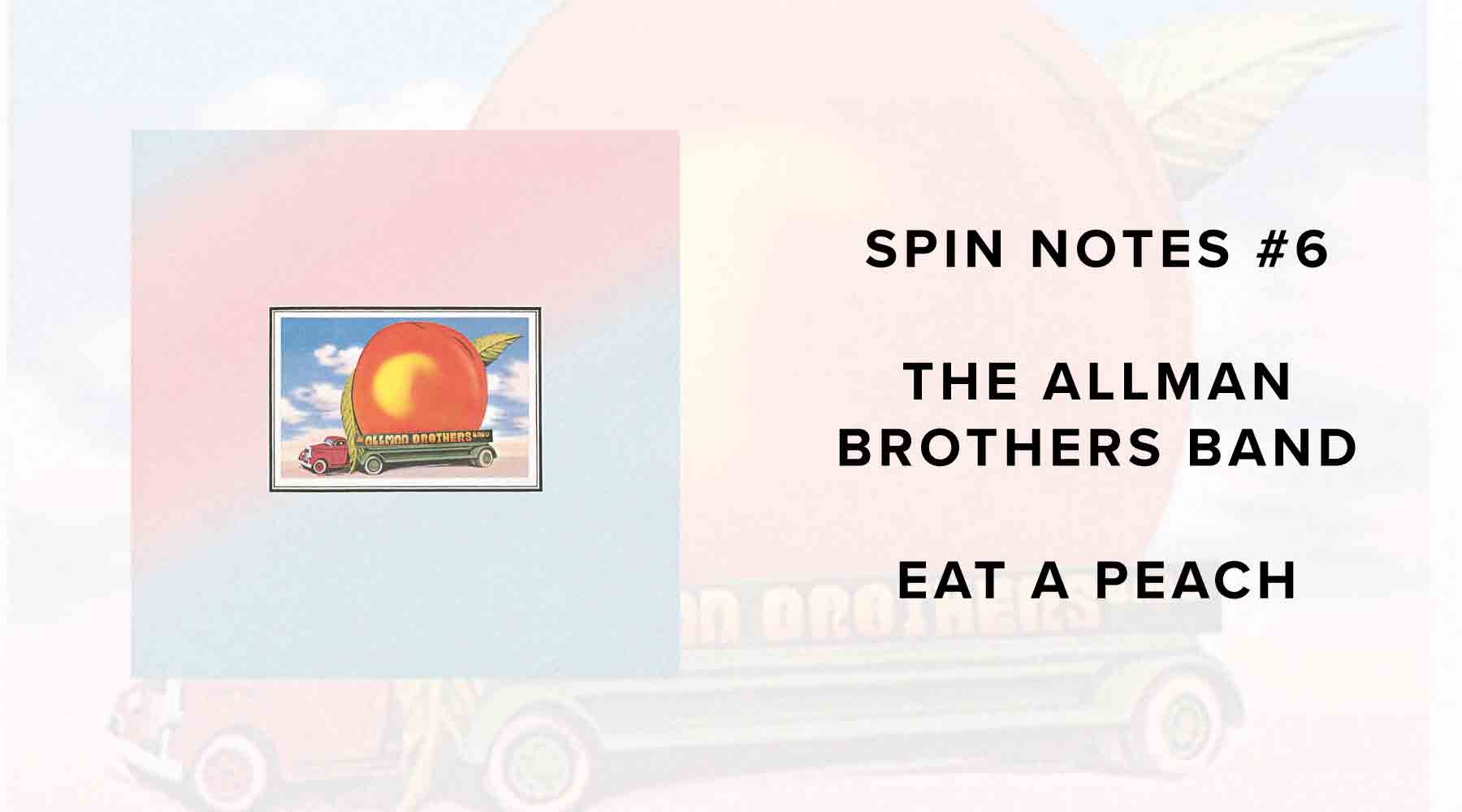 Spin Notes #6 - The Allman Brothers Band - Eat a Peach