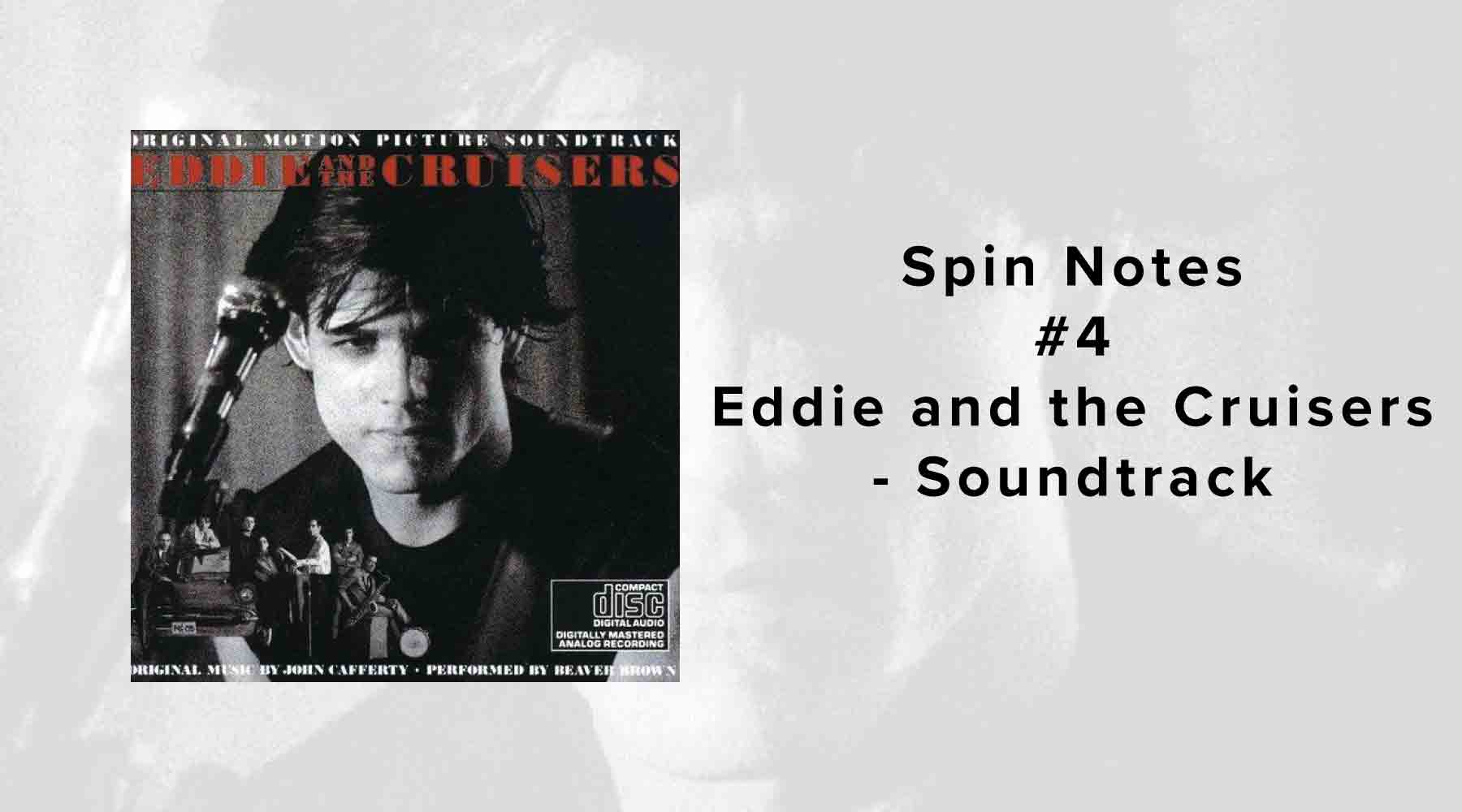 Spin Notes #4 - Eddie and The Cruisers - Soundtrack