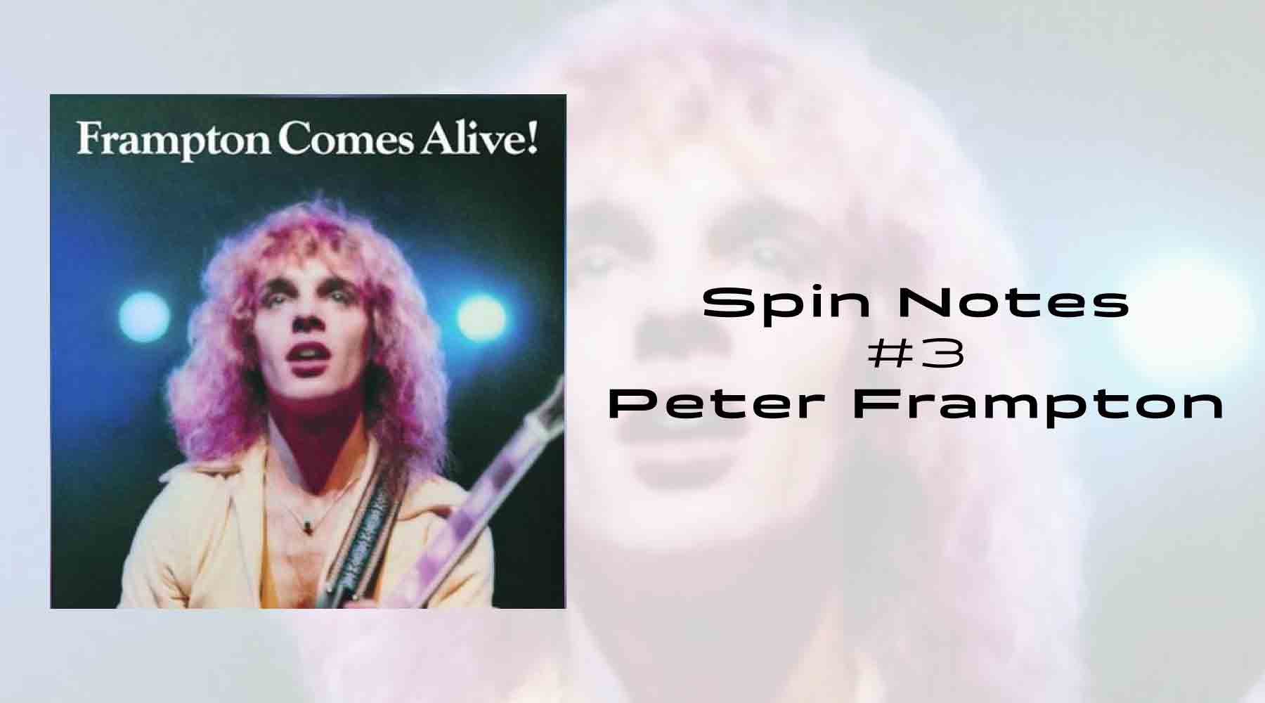 Spin Notes #3: Peter Frampton - Frampton Comes Alive!