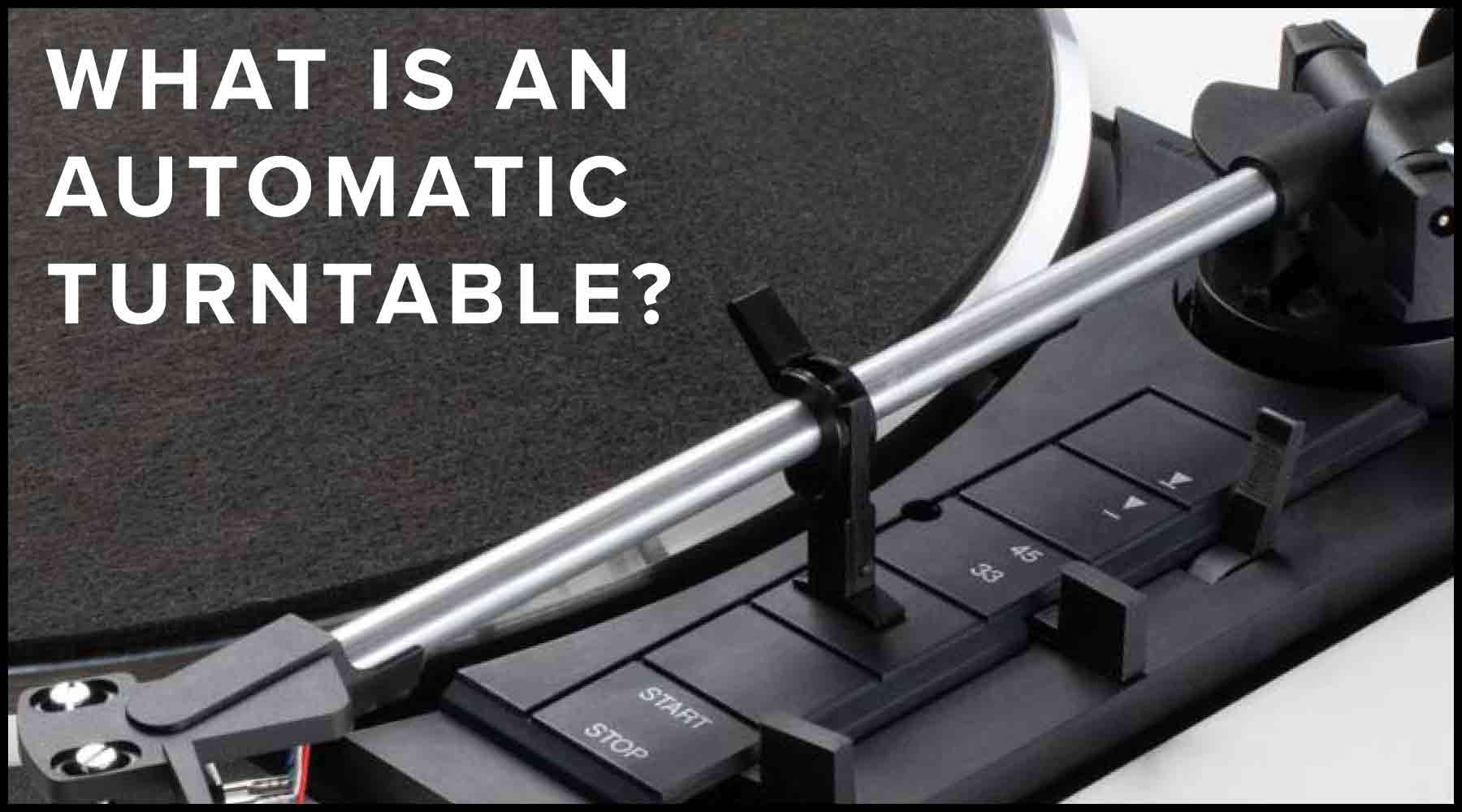 What is an Automatic Turntable?