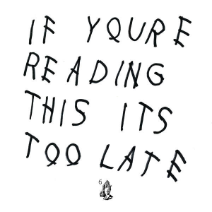 DRAKE IF YOU'RE READING THIS IT'S TOO LATE (EX)